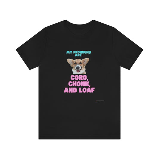 Corgi Pronoun Non-gender Specific T-shirt